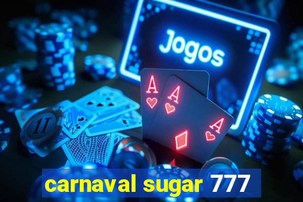 carnaval sugar 777